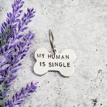 Load image into Gallery viewer, My Human Is "Single" - Aluminum Dog Bone Dog Tag