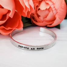 Load image into Gallery viewer, "PRETTY AS F*%K" Adjustable Cuff Bracelet