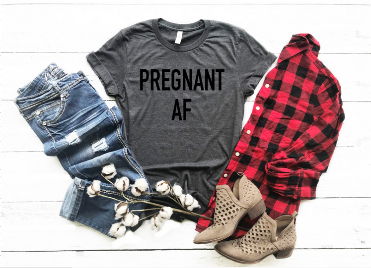 Pregnant AF Maternity T-Shirt